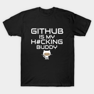 Github is My Hacking Buddy - On Black Background T-Shirt